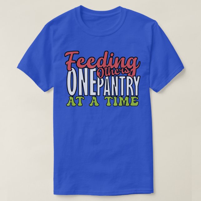 T-shirt Feeding others one pantry at a Time Food Bank Volu (Design devant)