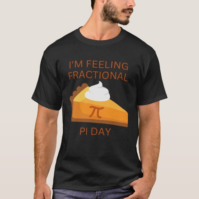 T-shirt feeeling fractional pie day saying and picture (Devant)