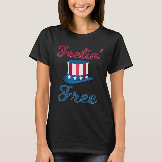 T-shirt Feelin Free 4th Of July American Freedom  3 (Devant)