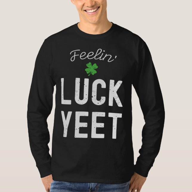 T-SHIRT FEELIN LUCK YEET ST PATRICK S DAY LUCKY IRISH PATR (Devant)