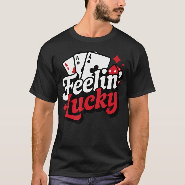 T-shirt Feelin Lucky Slots Blackjack Poker Gambling Casino (Devant)