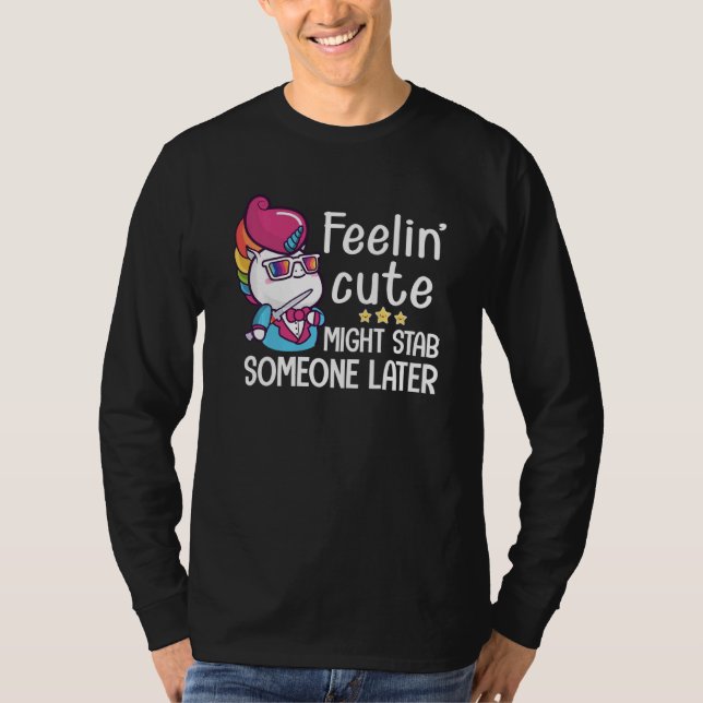 T-shirt Feelin might Stab Quelqu'Un Plus Tard Funny Unicor (Devant)