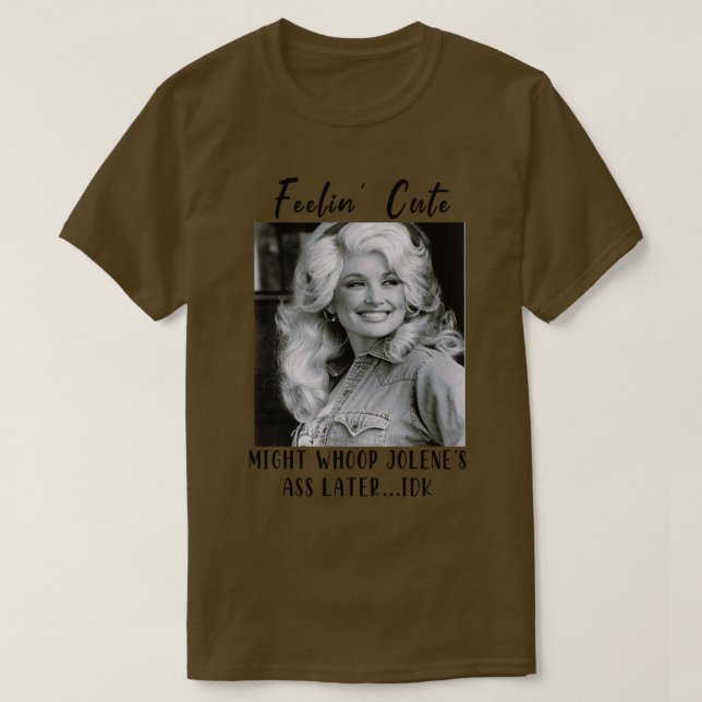 T-shirt feelin mignon pourrait balancer joleneslater idk (Design devant)