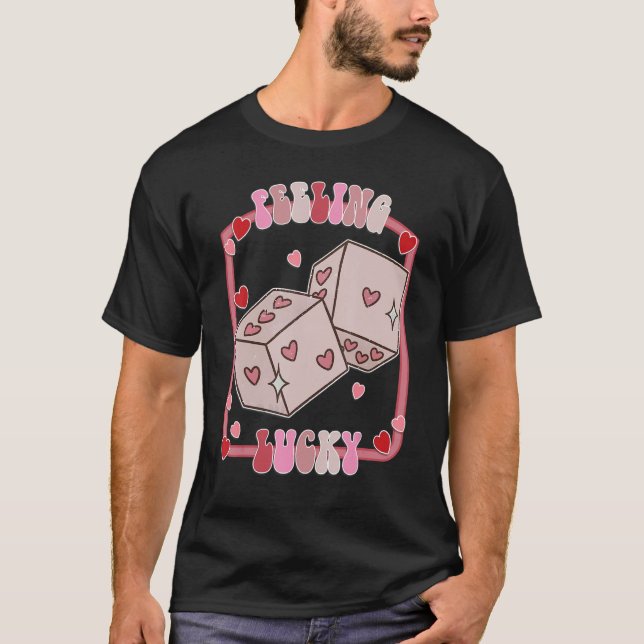 T-shirt Feeling Lucky Happy Valentines Day be Mine Vday Vi (Devant)