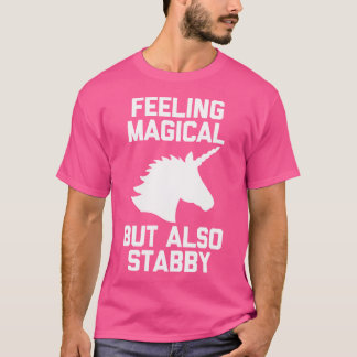 T-shirt Feeling Magical But Also Stabby 	 Funny Cute Unico
