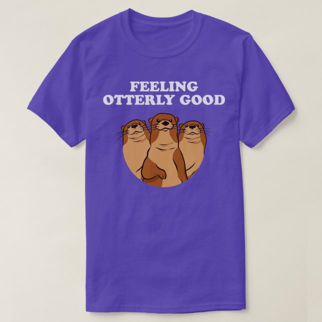 T-shirt Feeling Otterly Good Otter Lover Positive Quote Se (Design devant)