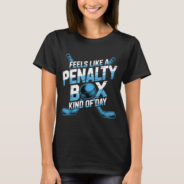 T-shirt Feels Like A Penalty Box Kind Of Day Funny Hockey  (Devant)
