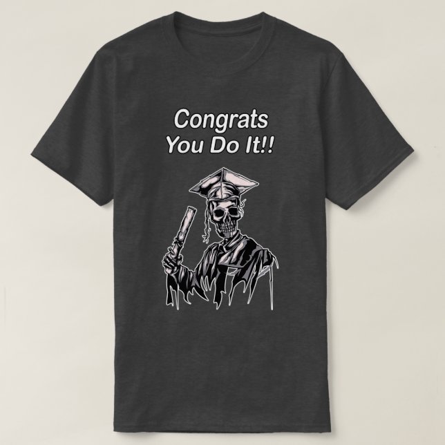 T-shirt Félicitations vous le faites Funny SKELETON Gradua (Design devant)