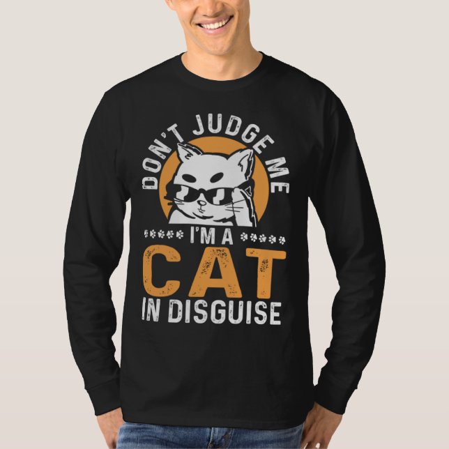T-shirt Feline Cat  Don t Judge Me I m a Cat in Disguise (Devant)