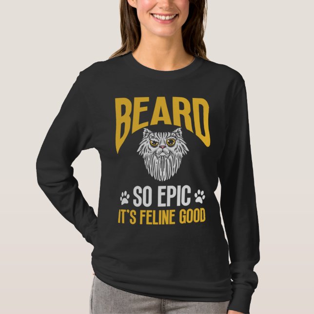 T-shirt Feline Cat Lover Beard so Epic it's Feline Good (Devant)