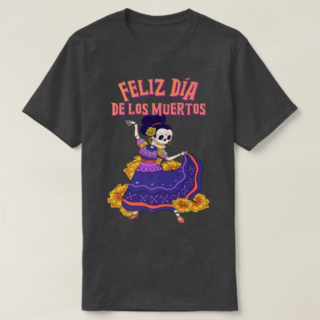 T-shirt Feliz Dia De Los Muertos Skeleton Dancer  (Design devant)