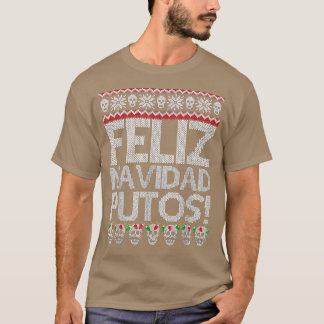 T-shirt Feliz Navidad Putos Funny Meican Ugly Xmas Party G