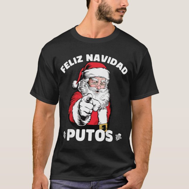 T-shirt Feliz Navidad Putos Shirt Merry Xmas Funny Santa  (Devant)