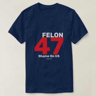 T-shirt Felon 47 - Une chemise MisterP