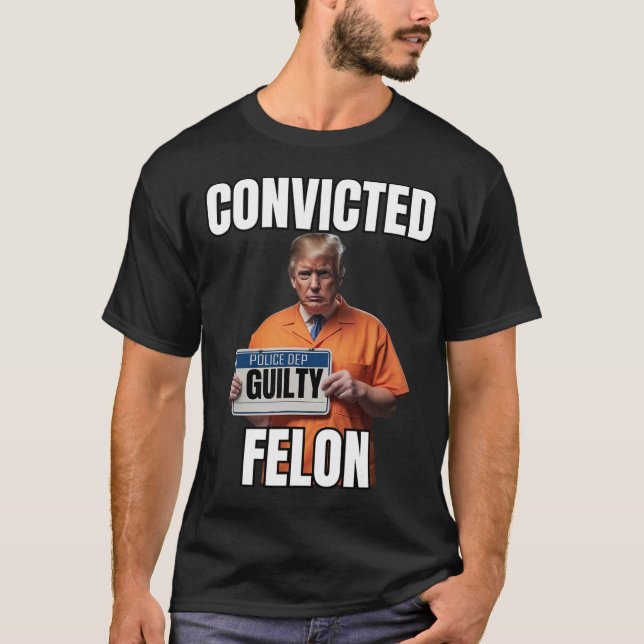 T-shirt Felon Donald Trump 2024 (Devant)