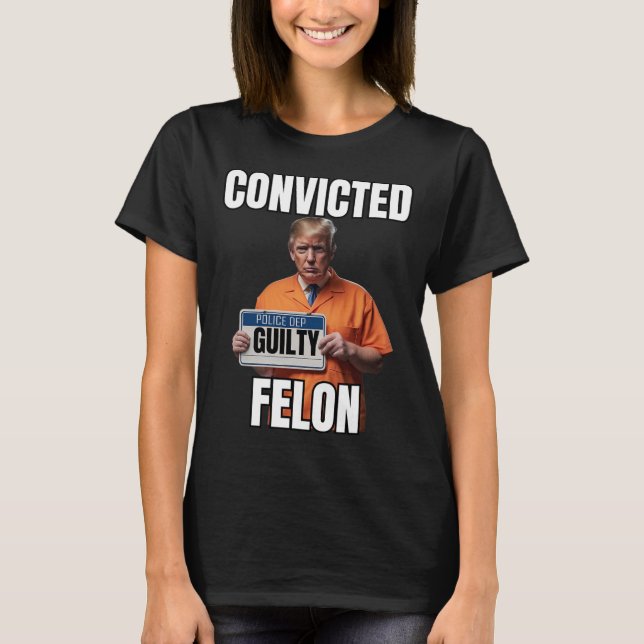 T-shirt Felon Donald Trump 2024 (Devant)
