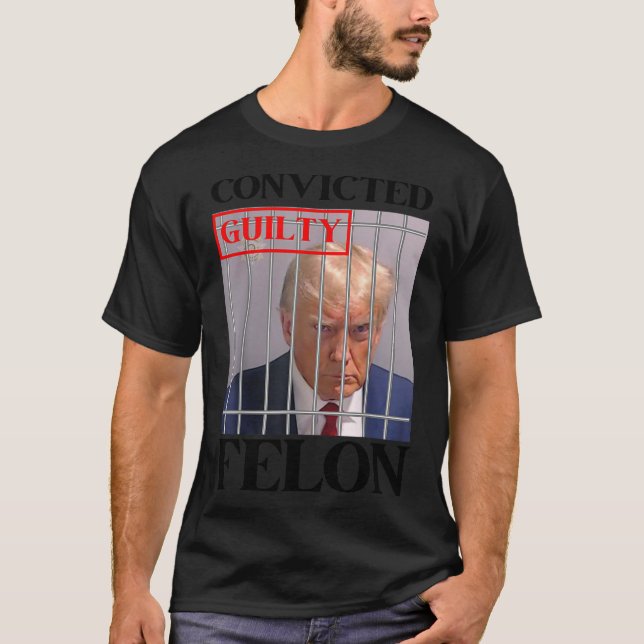 T-shirt Felon Donald Trump Coupable De Le Verrouiller Dans (Devant)