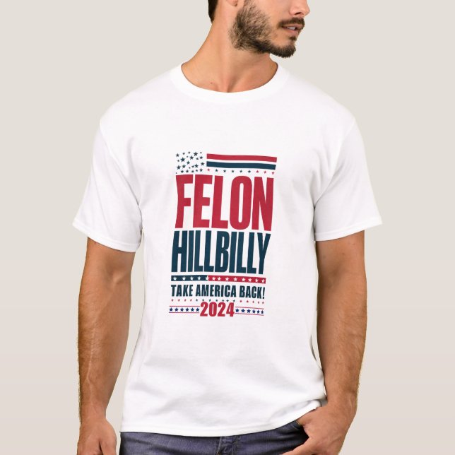 T-shirt Felon Hillbilly 2024 Trump Vance 2024 Election (Devant)