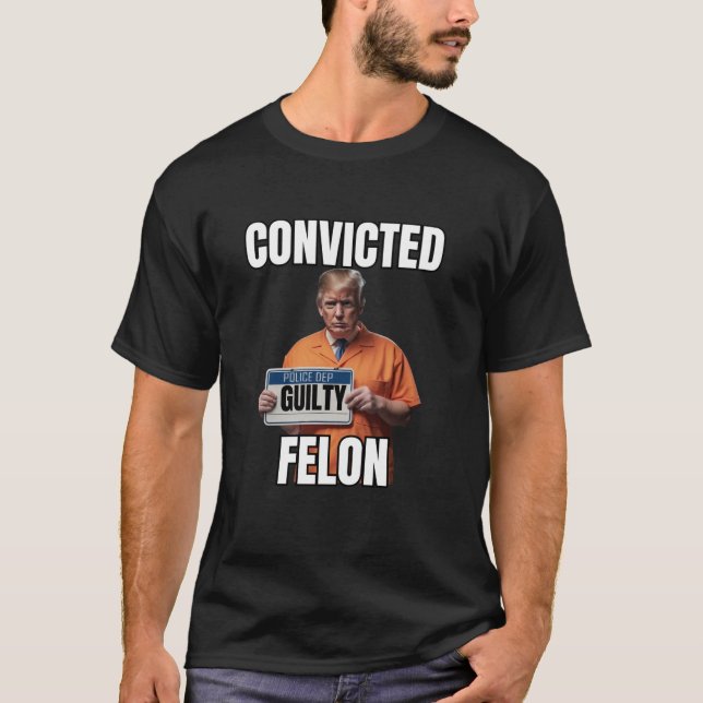 T-shirt Felon Trump Gulity Funny 34 Felony Convi (Devant)