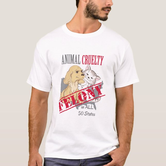 T-shirt Felonie de la cruauté animale dans 50 États (Devant)