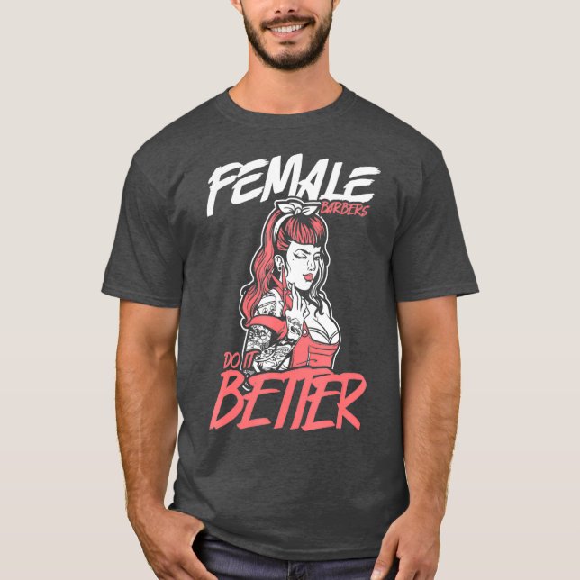 T-shirt Female Barbers Do It Better Hairdresser Girl (Devant)