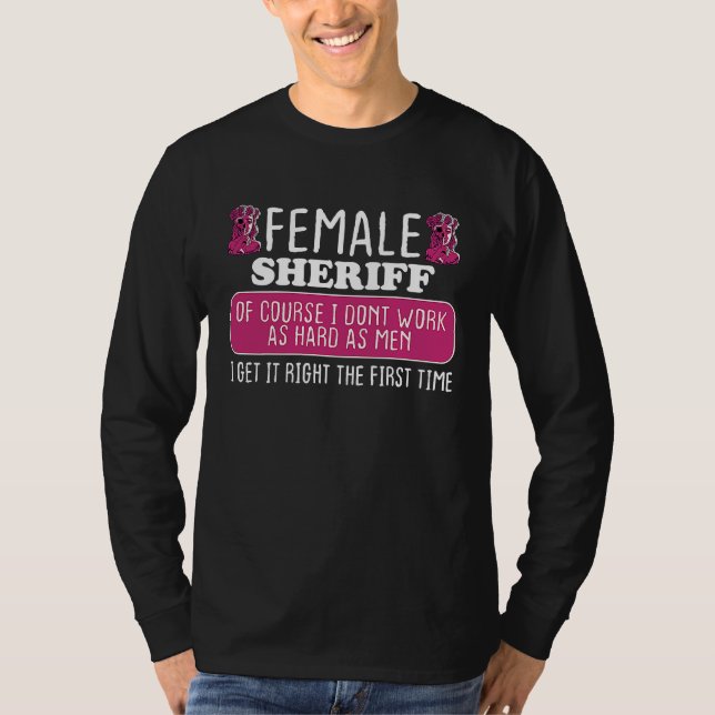T-shirt Female Sheriff Deputy Get It Right The First Time (Devant)
