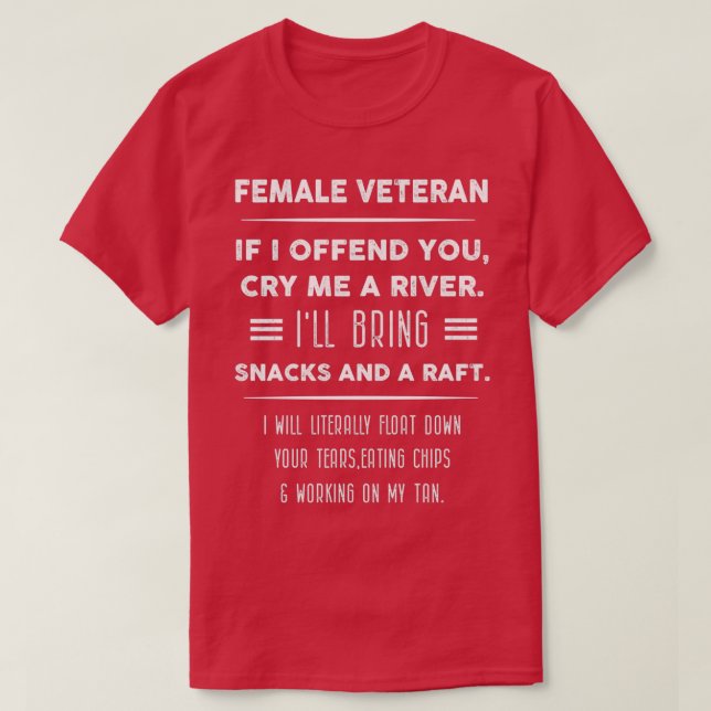 T-shirt Female Veteran If I offend you, cry me a river  (2 (Design devant)