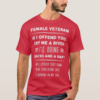 T-shirt Female Veteran If I offend you, cry me a river  (2