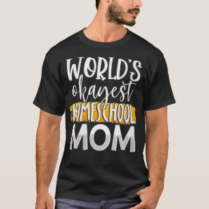 T-shirt Femen World's Okayest Homeschool Maman drôle Mère