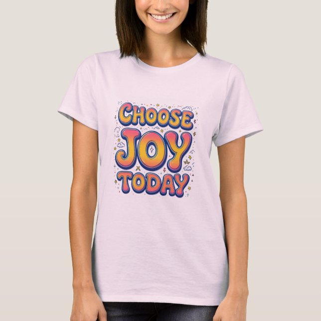 T-shirt féminin "Choisissez la joie aujourd'hui" (Devant)