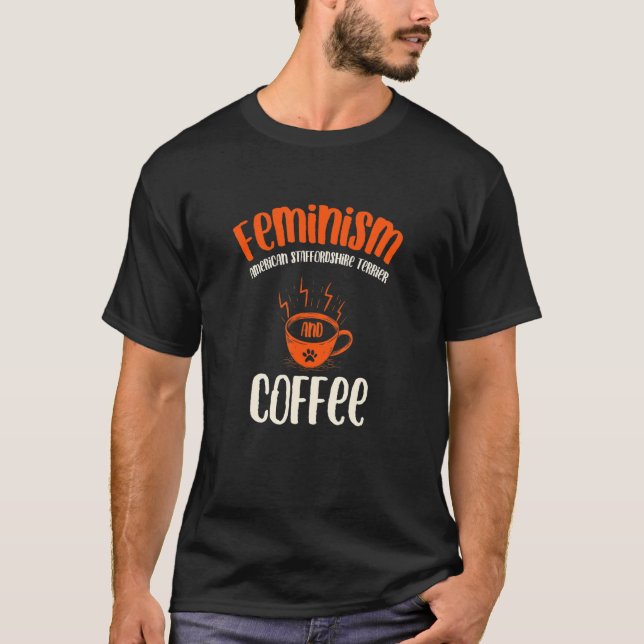 T-shirt Feminism American Staffordshire Terrier and Coffee (Devant)