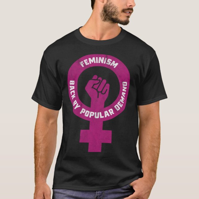T-shirt Feminism Back By Popular Demand Funny Feminist (Devant)