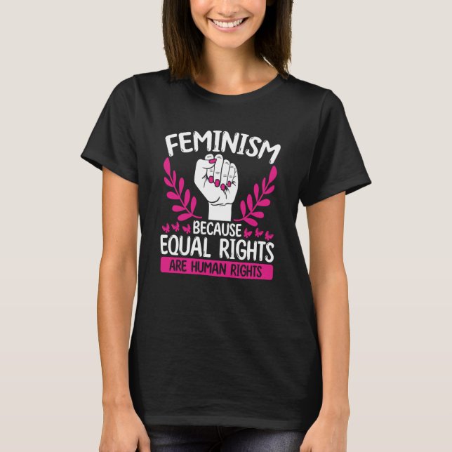 T-shirt Feminism Because Equal Rights Are Human Rights Fem (Devant)