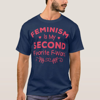T-shirt Feminism Is My Second Favorite F Word Women Femini