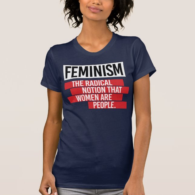 T-SHIRT FEMINISME : LA NOTION RADIALE QUE LES FEMMES SONT  (Devant)