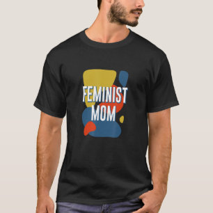 T-shirt Feminist Mom Droits des femmes Fête des mères Empo
