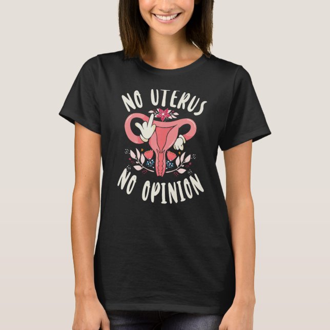T-shirt Feminist No Uterus No Opinion 1 (Devant)