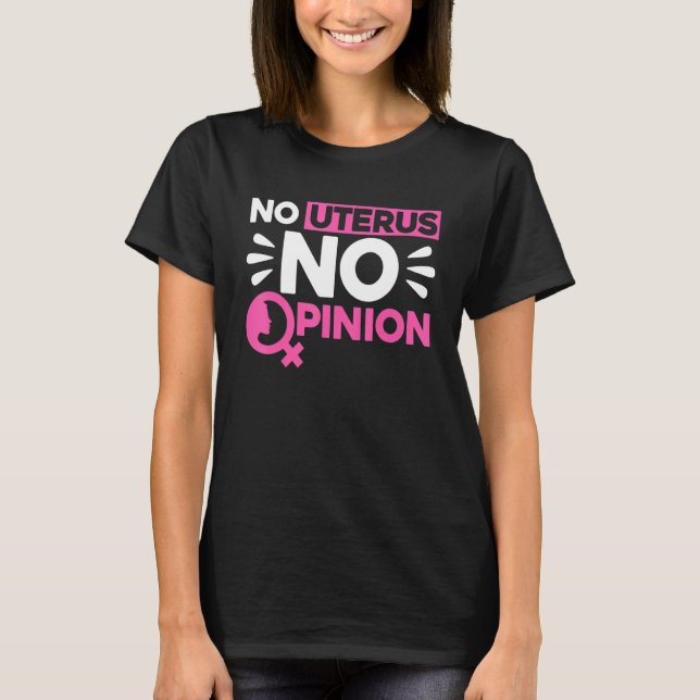 T-shirt Feminist No Uterus No Opinion 1 (Devant)