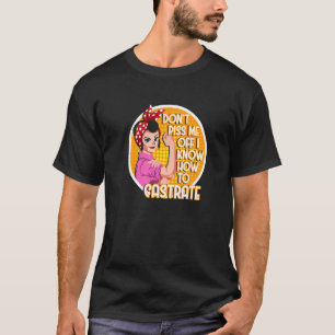 T-shirt Féministe Féminine Féminisme Castrer Technicien Vé