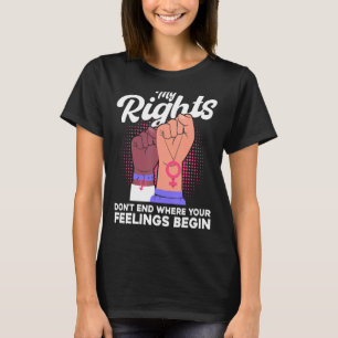 T-shirt Féministe Mes droits ne s'arrêtent pas là où vos s