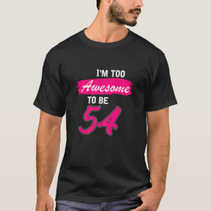 T-shirt Femme 54E Cadeau Anniversaire Je Suis Trop Génial