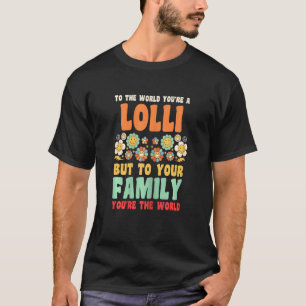 T-shirt Femme au monde vous êtes un lolli mais à votre fam