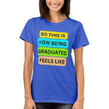 T-shirt femme bleu SO_This_IS_HOW_BEING_GRADUATE