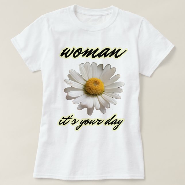 T-shirt Femme, c'est ton jour (Design devant)