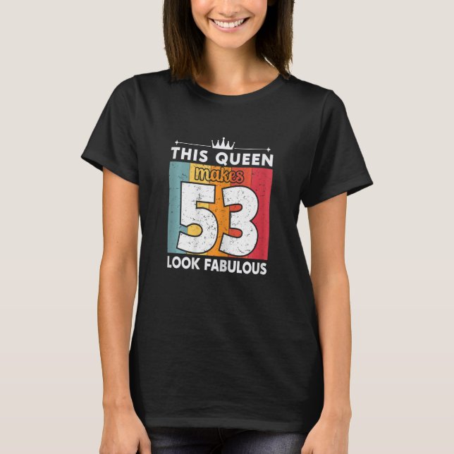 T-shirt Femme Cette Reine Fait 53 Sembler Fabuleux 53 Ans (Devant)