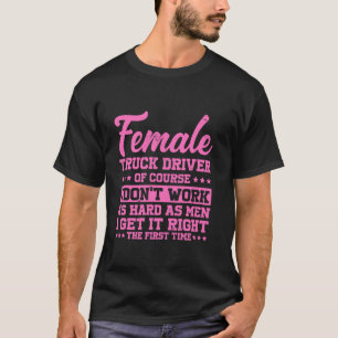 T-shirt Femme Conducteur de camion Trouvez la bonne premiè