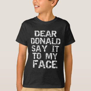 T-shirt Femme Drôle Cher Donald Dit À Mon Visage Élection