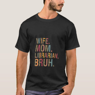 T-shirt Femme Femme Maman Bibliothécaire Bruh Fête des Mèr