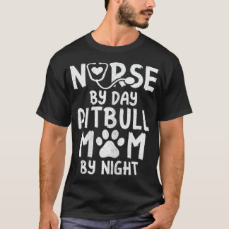 T-shirt Femme Infirmière Par Jour Pitbull Maman Par Nuit C