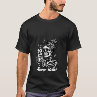 T-shirt Femme jamais mieux Messy Bun Skeleton Boire Co